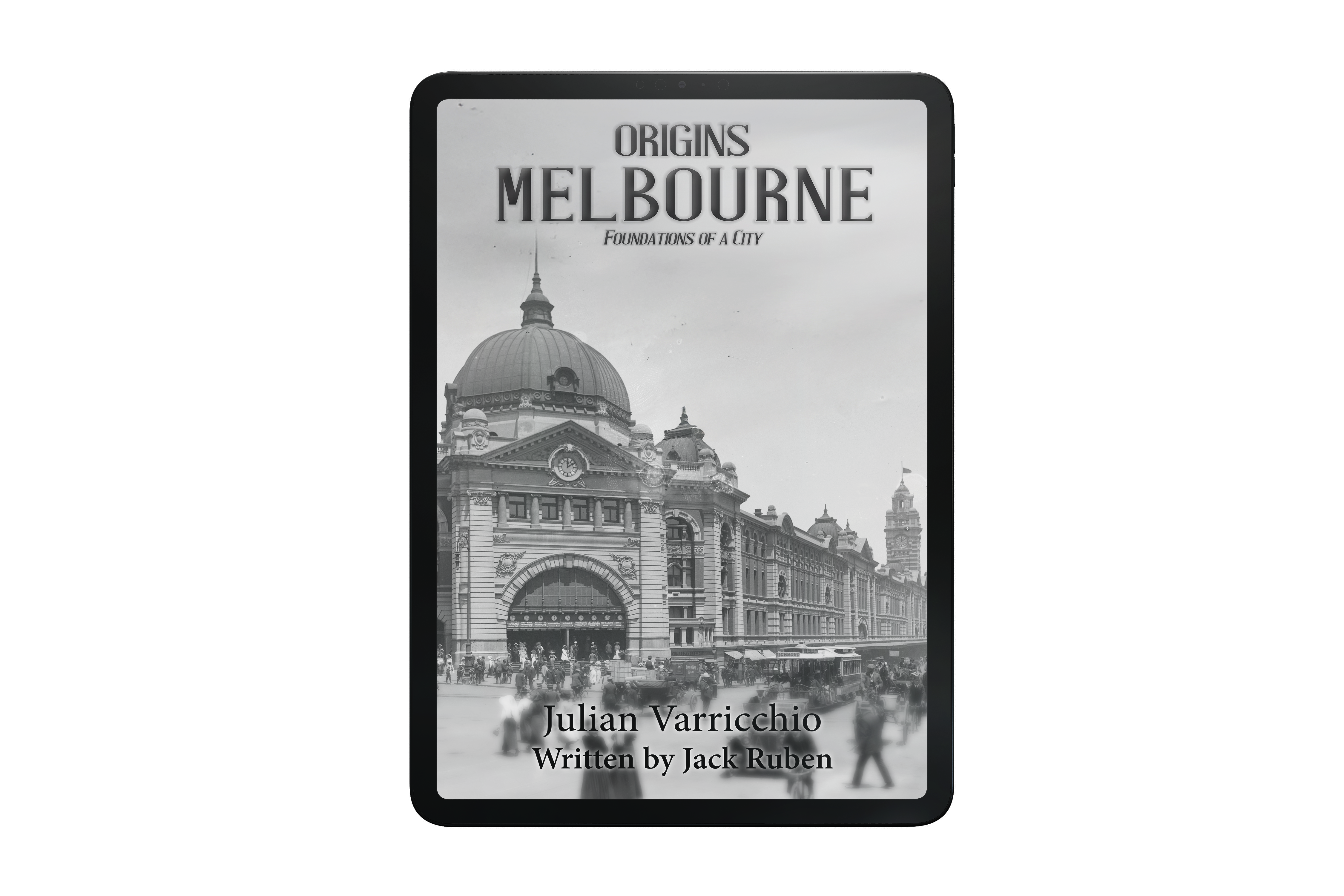 Digital Edition – Origins: Melbourne - Foundations of a City